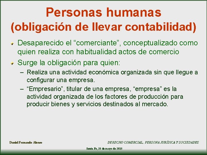 Personas humanas (obligación de llevar contabilidad) Desaparecido el “comerciante”, conceptualizado como quien realiza con