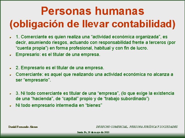 Personas humanas (obligación de llevar contabilidad) 1. Comerciante es quien realiza una “actividad económica Personas humanas (obligación de llevar contabilidad) 1. Comerciante es quien realiza una “actividad económica