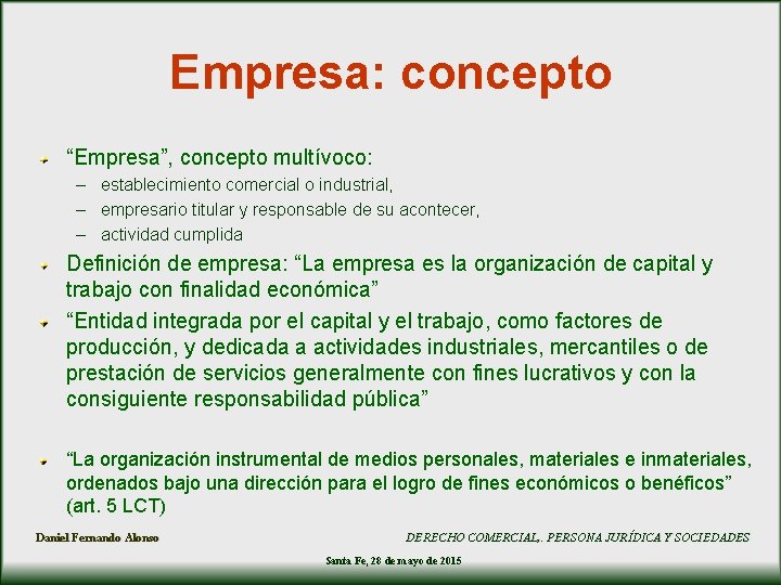 Empresa: concepto “Empresa”, concepto multívoco: – establecimiento comercial o industrial, – empresario titular y