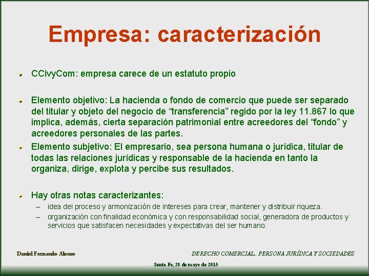 Empresa: caracterización CCivy. Com: empresa carece de un estatuto propio Elemento objetivo: La hacienda