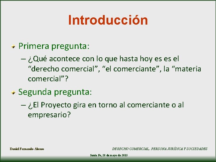 Introducción Primera pregunta: – ¿Qué acontece con lo que hasta hoy es es el