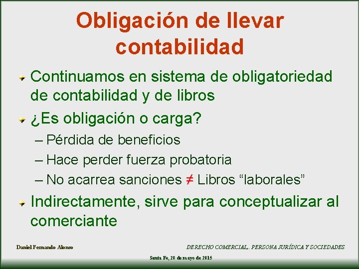 Obligación de llevar contabilidad Continuamos en sistema de obligatoriedad de contabilidad y de libros