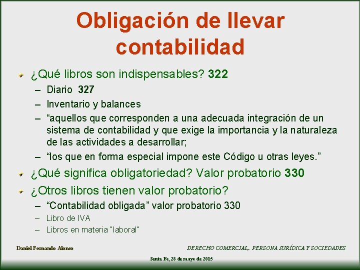 Obligación de llevar contabilidad ¿Qué libros son indispensables? 322 – Diario 327 – Inventario