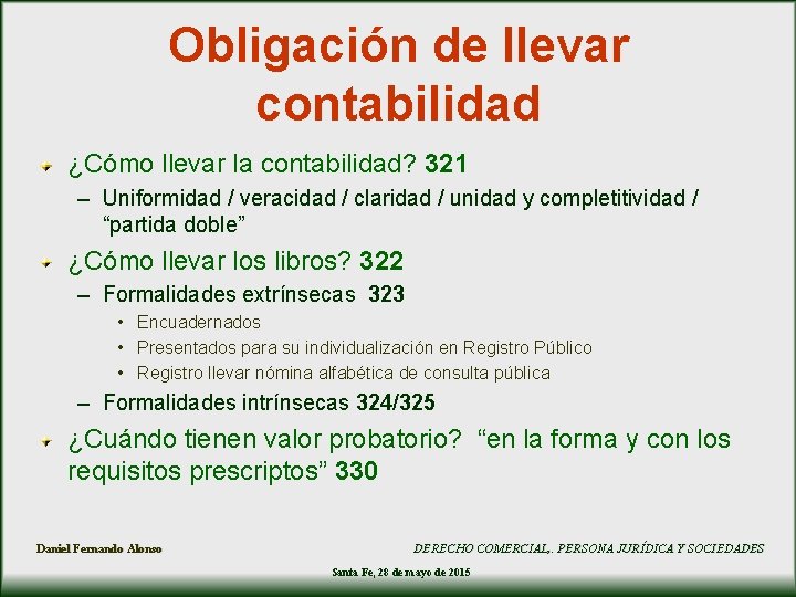 Obligación de llevar contabilidad ¿Cómo llevar la contabilidad? 321 – Uniformidad / veracidad /