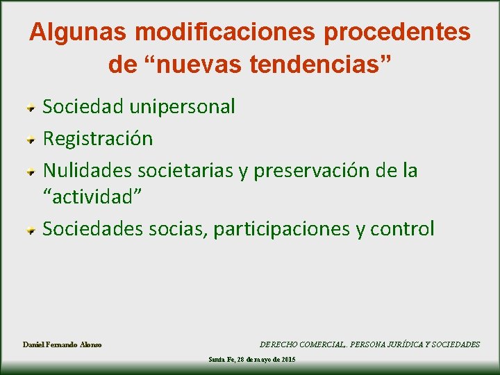 Algunas modificaciones procedentes de “nuevas tendencias” Sociedad unipersonal Registración Nulidades societarias y preservación de