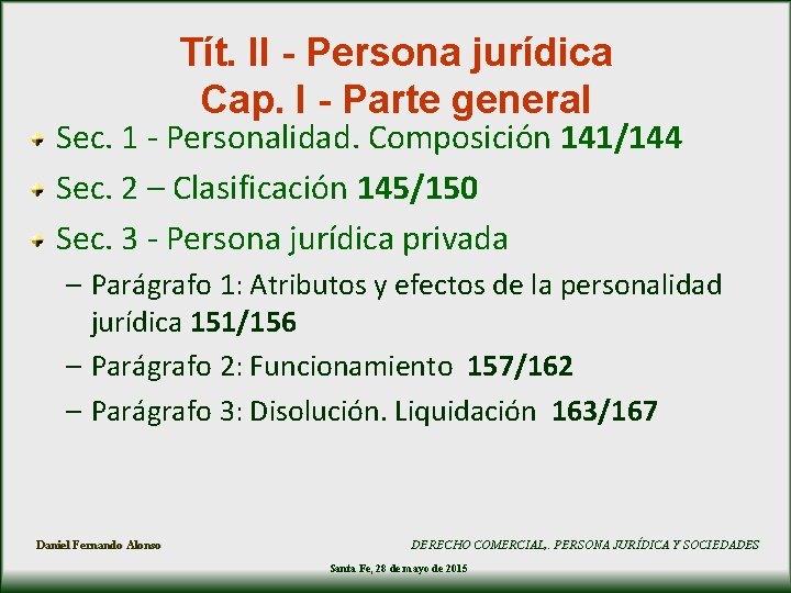 Tít. II - Persona jurídica Cap. I - Parte general Sec. 1 - Personalidad. Tít. II - Persona jurídica Cap. I - Parte general Sec. 1 - Personalidad.