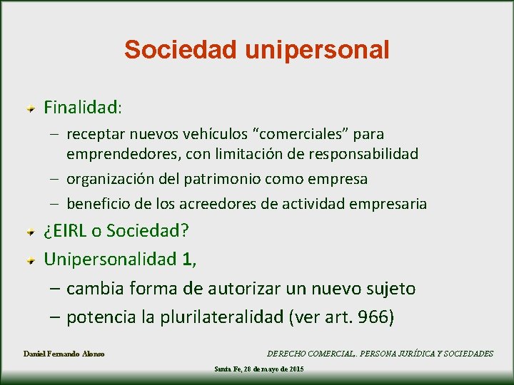 Sociedad unipersonal Finalidad: – receptar nuevos vehículos “comerciales” para emprendedores, con limitación de responsabilidad Sociedad unipersonal Finalidad: – receptar nuevos vehículos “comerciales” para emprendedores, con limitación de responsabilidad