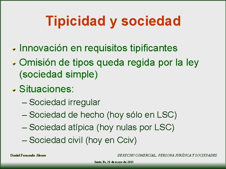 Tipicidad y sociedad Innovación en requisitos tipificantes Omisión de tipos queda regida por la