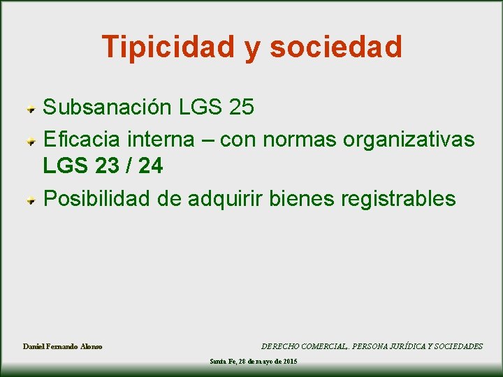 Tipicidad y sociedad Subsanación LGS 25 Eficacia interna – con normas organizativas LGS 23