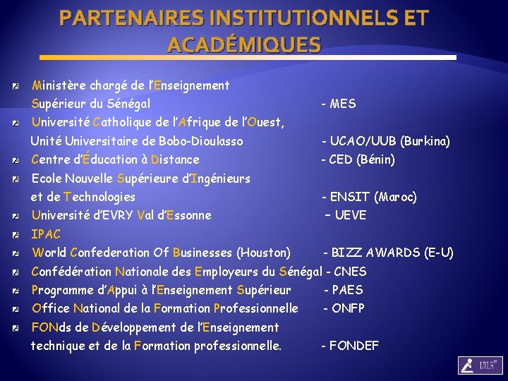 PARTENAIRES INSTITUTIONNELS ET ACADÉMIQUES Ministère chargé de l’Enseignement Supérieur du Sénégal - MES Université