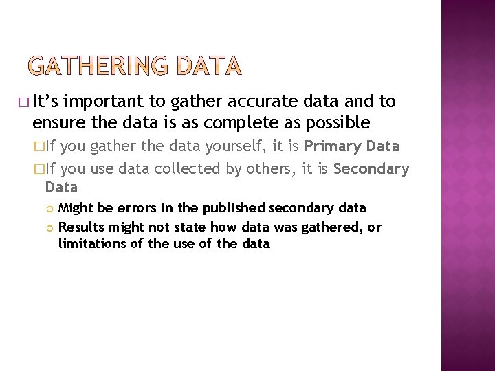 � It’s important to gather accurate data and to ensure the data is as