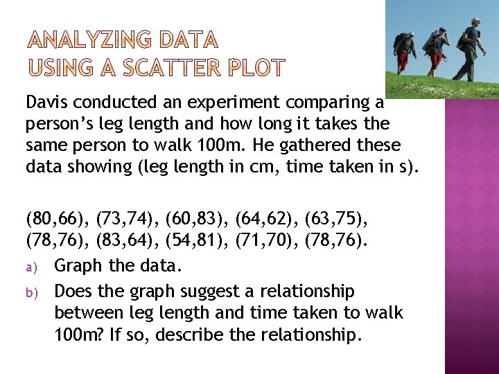 Davis conducted an experiment comparing a person’s leg length and how long it takes