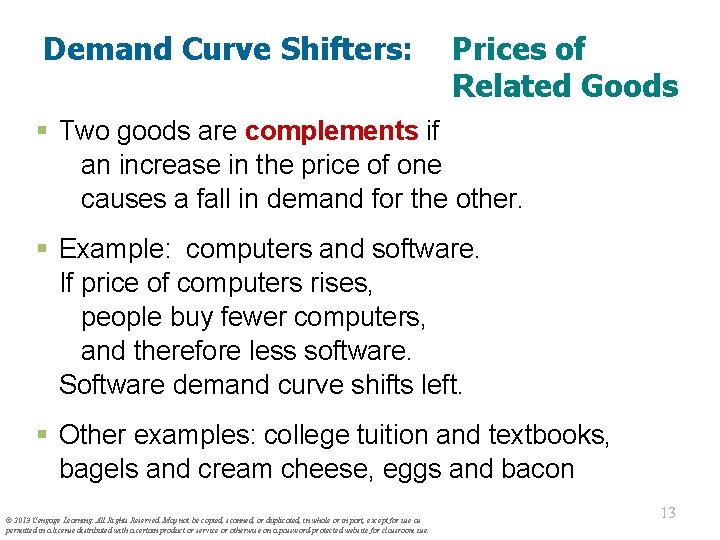 Demand Curve Shifters: Prices of Related Goods § Two goods are complements if an