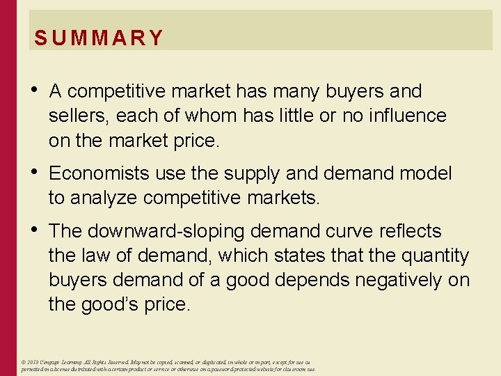 SUMMARY • A competitive market has many buyers and sellers, each of whom has
