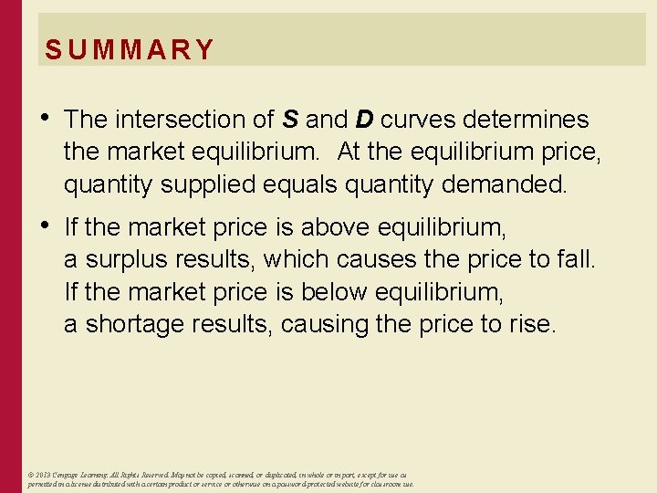 SUMMARY • The intersection of S and D curves determines the market equilibrium. At