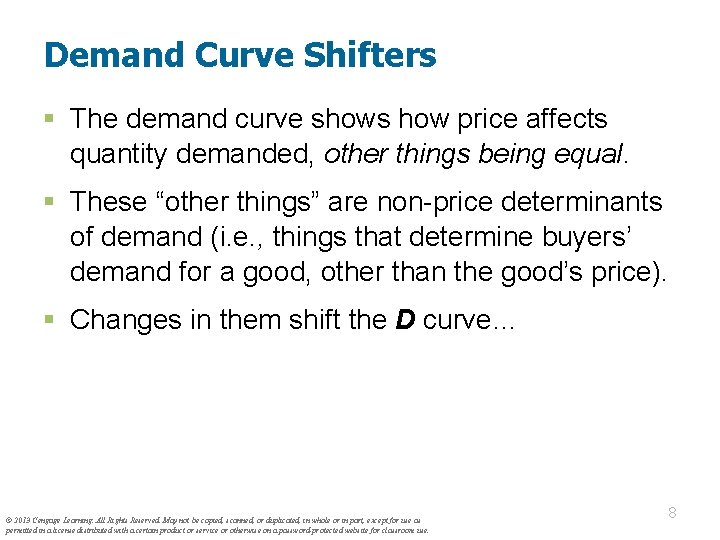 Demand Curve Shifters § The demand curve shows how price affects quantity demanded, other