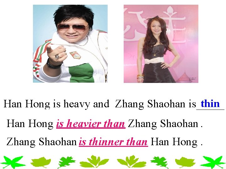 thin Han Hong is heavy and Zhang Shaohan is_____ Han Hong is heavier than thin Han Hong is heavy and Zhang Shaohan is_____ Han Hong is heavier than