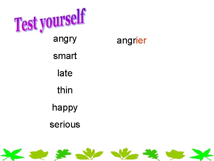 angry smart late thin happy serious angrier angry smart late thin happy serious angrier