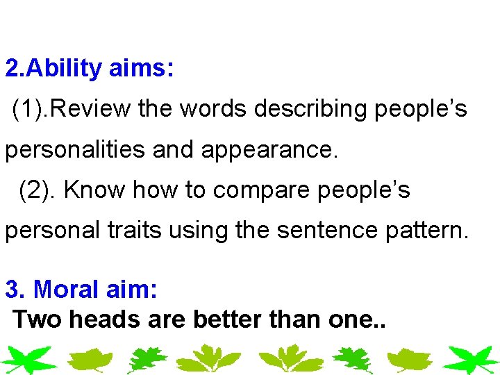 2. Ability aims: (1). Review the words describing people’s personalities and appearance. (2). Know 2. Ability aims: (1). Review the words describing people’s personalities and appearance. (2). Know