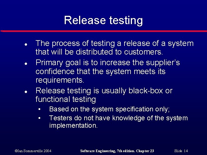 Release testing l l l The process of testing a release of a system