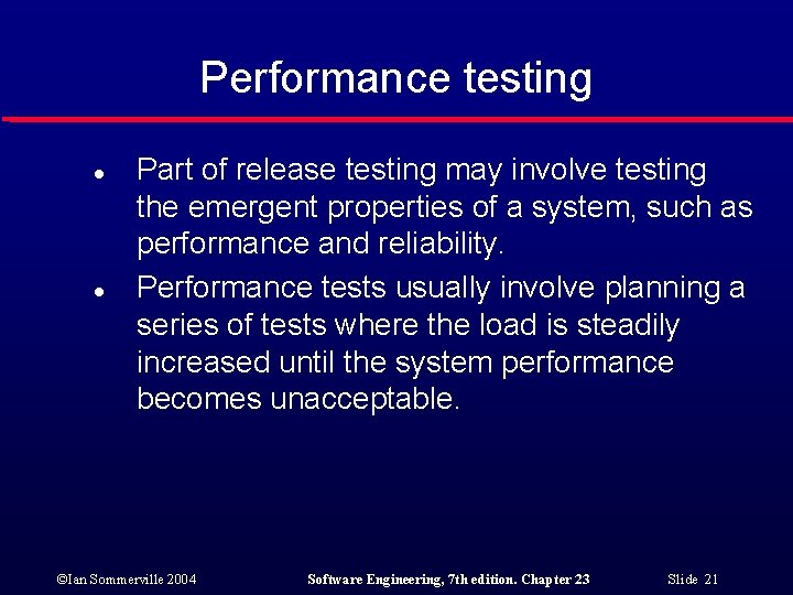 Performance testing l l Part of release testing may involve testing the emergent properties