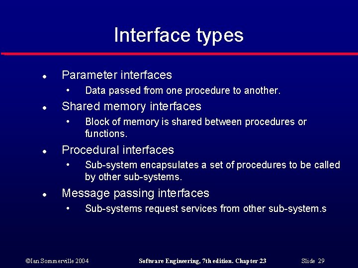 Interface types l Parameter interfaces • l Shared memory interfaces • l Block of