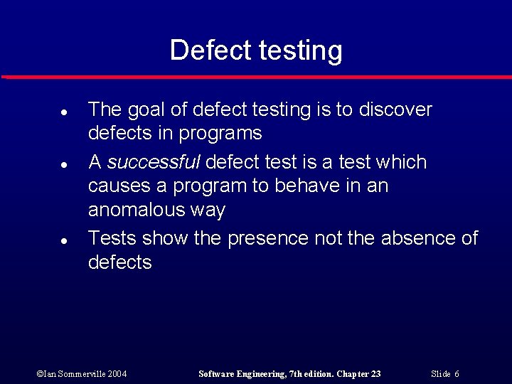 Defect testing l l l The goal of defect testing is to discover defects