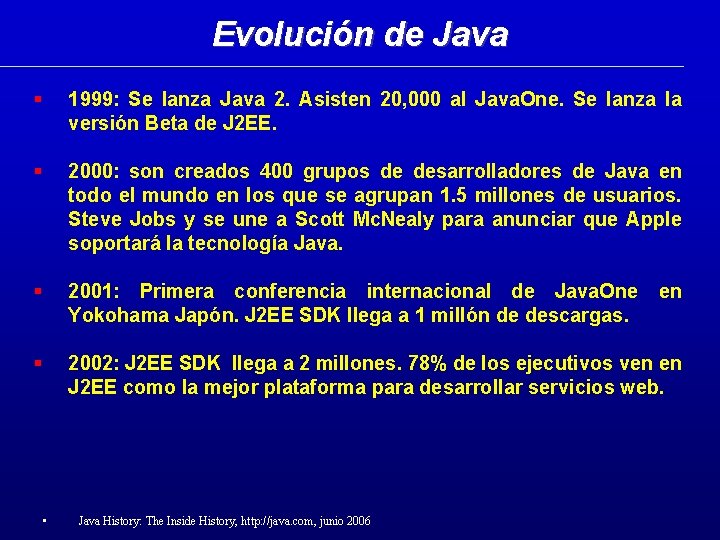 Evolución de Java 1999: Se lanza Java 2. Asisten 20, 000 al Java. One.