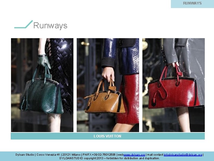 RUNWAYS Runways LOUIS VUITTON Dyloan Studio | Corso Venezia 41 | 20121 Milano |