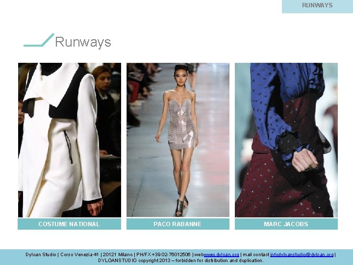 RUNWAYS Runways COSTUME NATIONAL PACO RABANNE MARC JACOBS Dyloan Studio | Corso Venezia 41