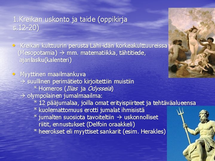 1. Kreikan uskonto ja taide (oppikirja s. 12 -20) • Kreikan kulttuurin perusta Lähi-idän