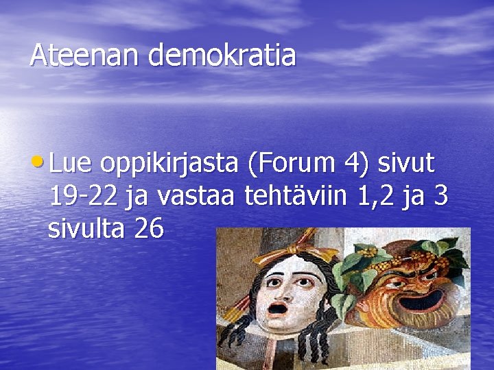 Ateenan demokratia • Lue oppikirjasta (Forum 4) sivut 19 -22 ja vastaa tehtäviin 1,