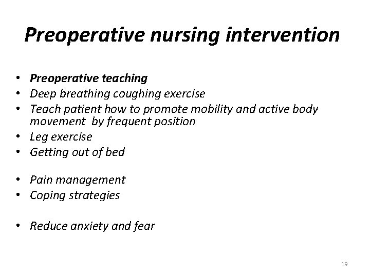 Preoperative nursing intervention • Preoperative teaching • Deep breathing coughing exercise • Teach patient