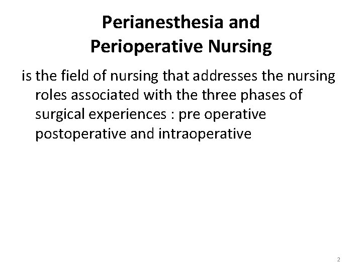 Perianesthesia and Perioperative Nursing is the field of nursing that addresses the nursing roles
