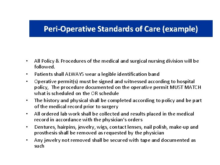 Peri-Operative Standards of Care (example) • • All Policy & Procedures of the medical