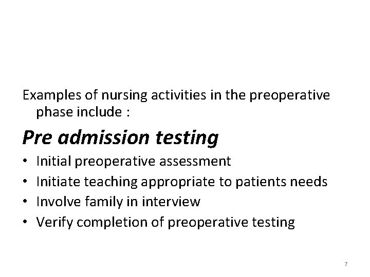 Examples of nursing activities in the preoperative phase include : Pre admission testing • Examples of nursing activities in the preoperative phase include : Pre admission testing •