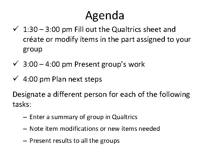 Agenda ü 1: 30 – 3: 00 pm Fill out the Qualtrics sheet and