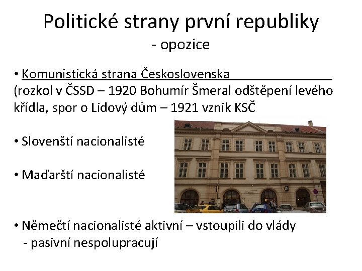 Politické strany první republiky - opozice • Komunistická strana Československa (rozkol v ČSSD –