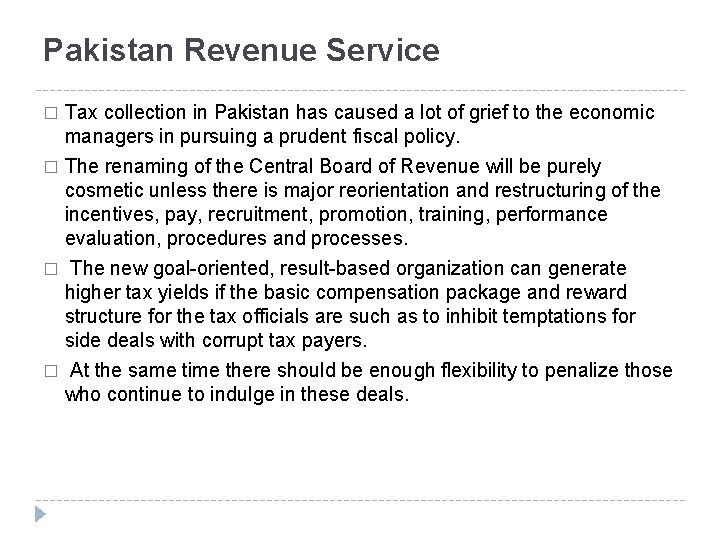 Pakistan Revenue Service � Tax collection in Pakistan has caused a lot of grief Pakistan Revenue Service � Tax collection in Pakistan has caused a lot of grief
