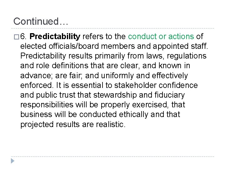 Continued… � 6. Predictability refers to the conduct or actions of elected officials/board members Continued… � 6. Predictability refers to the conduct or actions of elected officials/board members