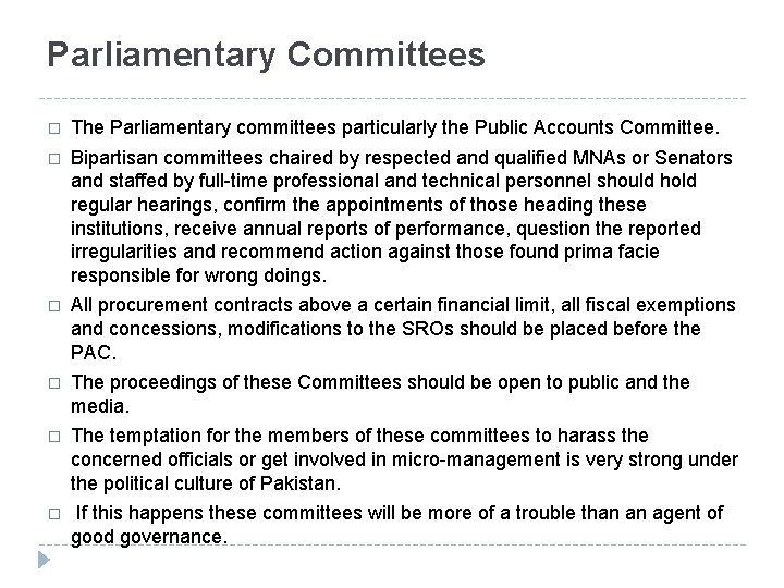 Parliamentary Committees � The Parliamentary committees particularly the Public Accounts Committee. � Bipartisan committees Parliamentary Committees � The Parliamentary committees particularly the Public Accounts Committee. � Bipartisan committees