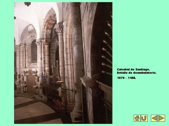 Catedral de Santiago. Detalle do deambulatorio. 1070 – 1188. 
