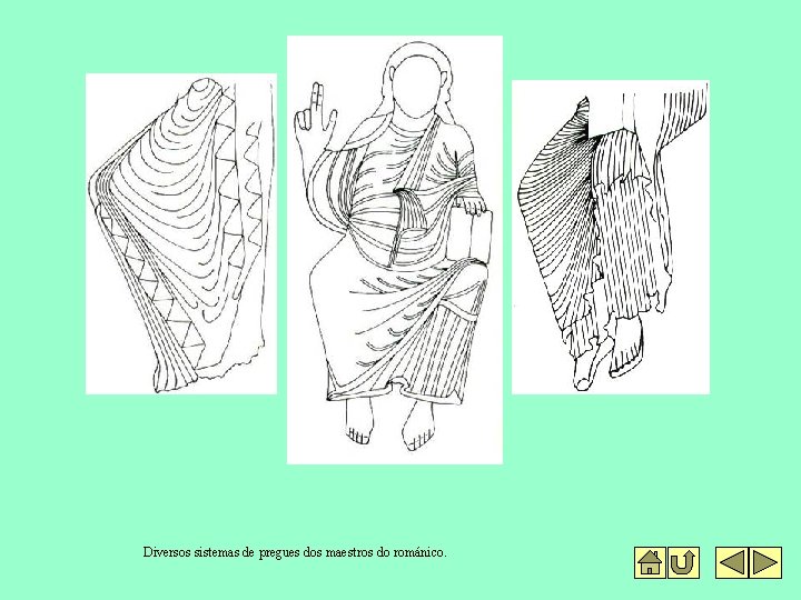 Diversos sistemas de pregues dos maestros do románico. 
