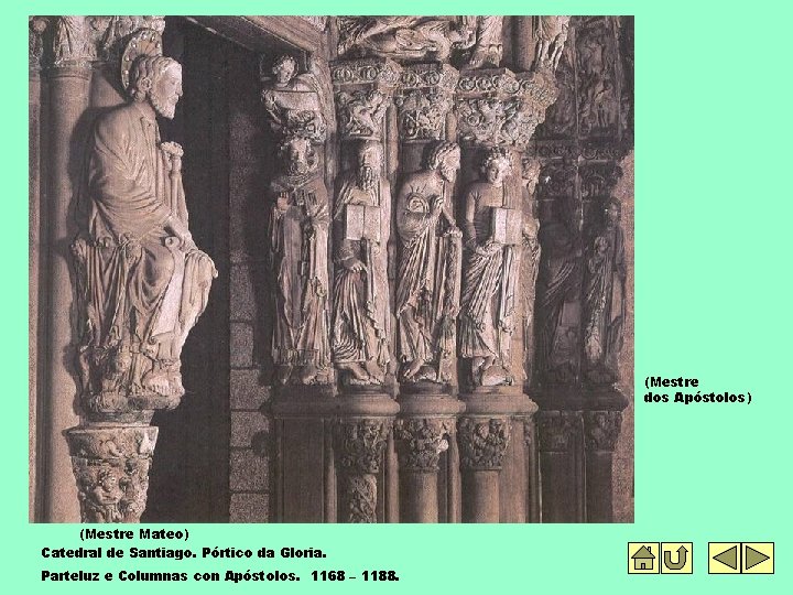 (Mestre dos Apóstolos) (Mestre Mateo) Catedral de Santiago. Pórtico da Gloria. Parteluz e Columnas