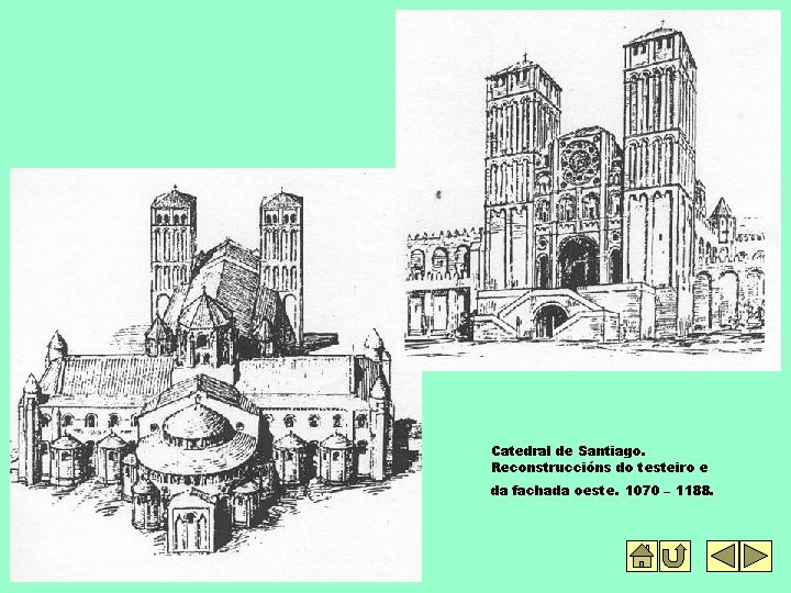 Catedral de Santiago. Reconstruccións do testeiro e da fachada oeste. 1070 – 1188. 