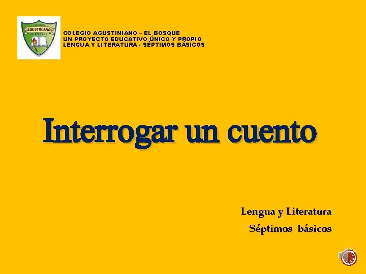 COLEGIO AGUSTINIANO – EL BOSQUE UN PROYECTO EDUCATIVO ÚNICO Y PROPIO LENGUA Y LITERATURA