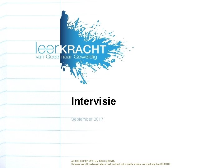 Intervisie September 2017 AUTEURSRECHTELIJK BESCHERMD Gebruik van dit materiaal alleen met uitdrukkelijke toestemming van