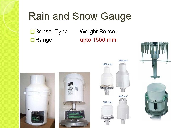 Rain and Snow Gauge � Sensor � Range Type Weight Sensor upto 1500 mm