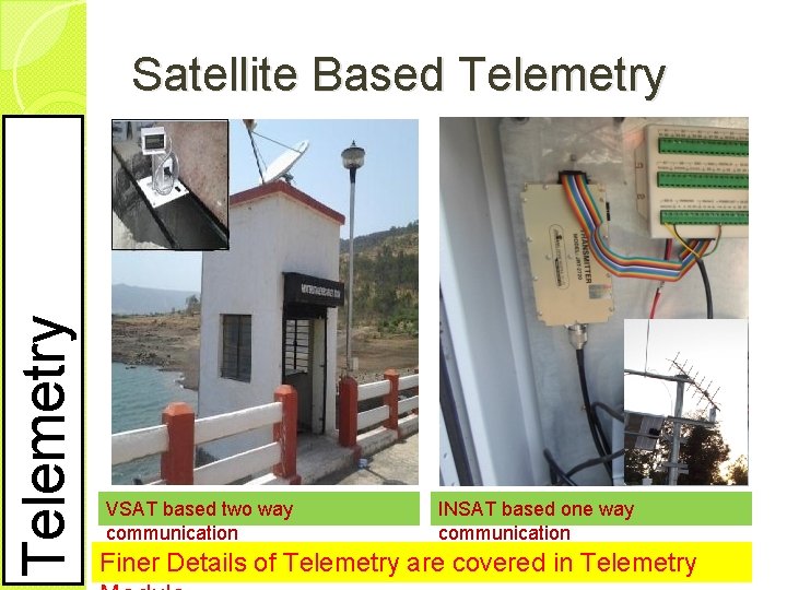 Telemetry Satellite Based Telemetry VSAT based two way communication INSAT based one way communication