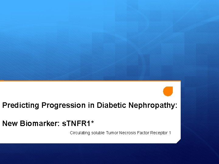 Predicting Progression in Diabetic Nephropathy: New Biomarker: s. TNFR 1* Circulating soluble Tumor Necrosis
